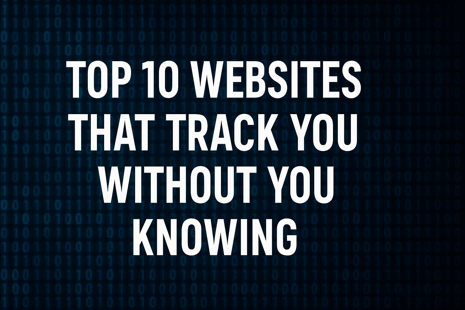 Top 10 Websites That Track You Without You Knowing