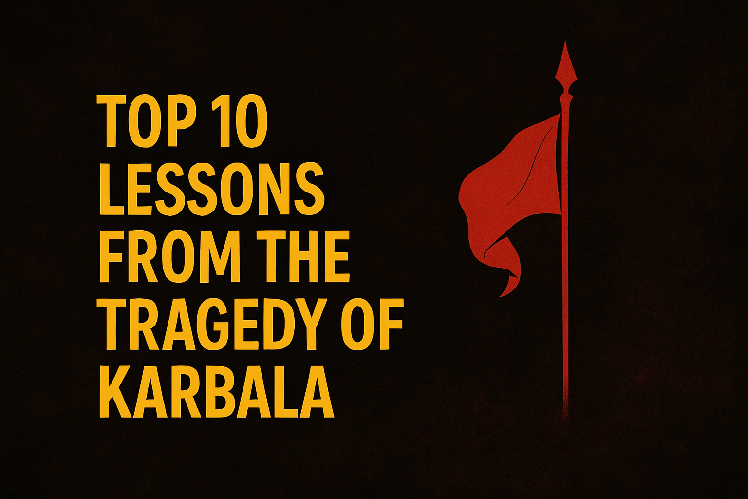 Top 10 Lessons from the Tragedy of Karbala