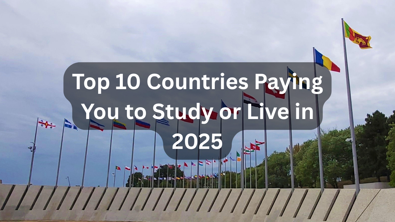 Top 10 Countries Paying You to Study or Live in 2025