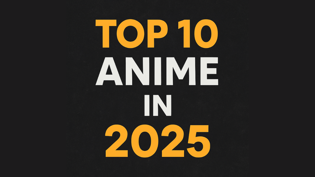 Top 10 Animes of 2025 You Just Can’t Miss!
