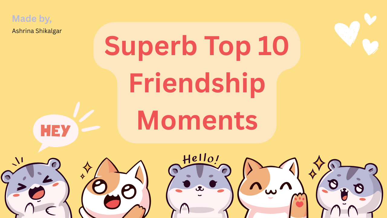 Top 10 Friendship Moments